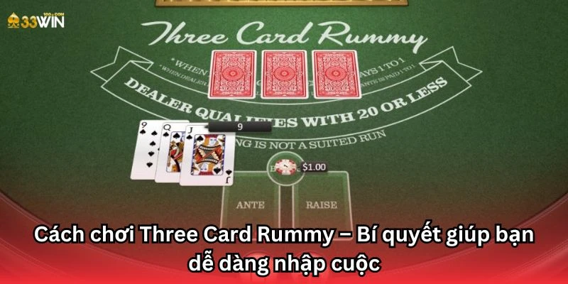 Cách chơi Three Card Rummy – Bí quyết giúp bạn dễ dàng nhập cuộc